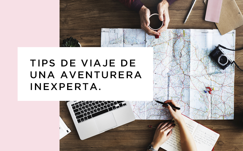 Tips de viaje de una aventurera inexperta