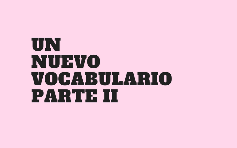 Un nuevo vocabulario parte II