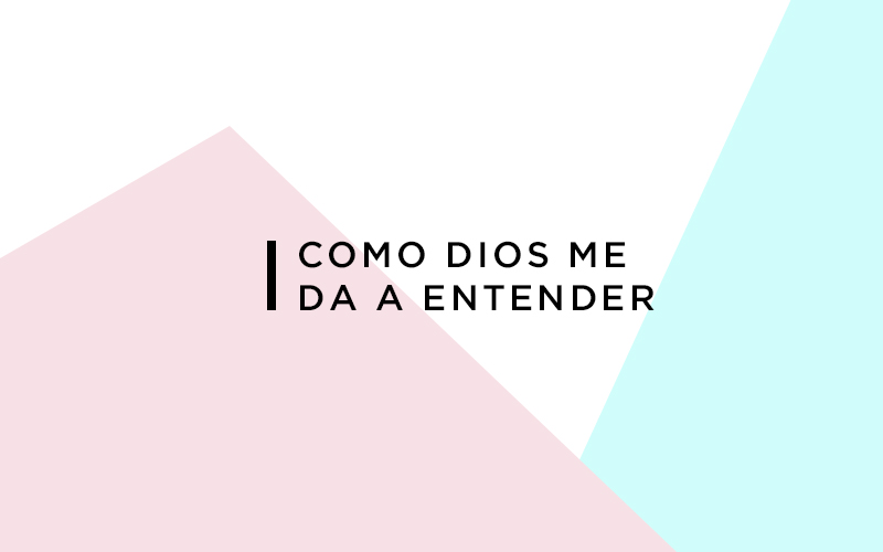 Como Dios me da a entender