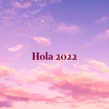 Hola 2022, ya llegué.